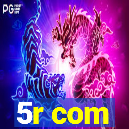 5r com